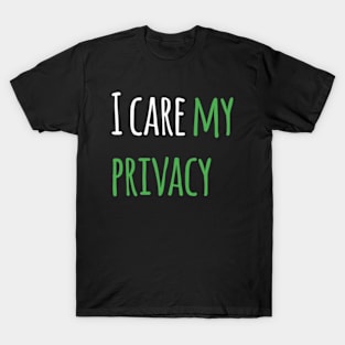 I care my privacy T-Shirt